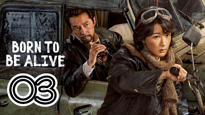 Born to Be Alive Episode 3 - Eng sub