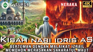 Kisah Nabi Idris AS Permintaan Merasakan Sakaratul Maut dan Perjalanan ke Surga Neraka