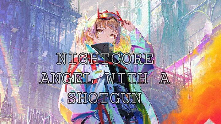 Nightcore❤️//Angel with a Shotgun (Lyrics)[AMV]