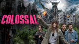 Colossal (2016) (Sci-fi Comedy)