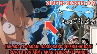 CHAPTER SECRETS 1053 - SABO  BENERAN TEWAS?! NASIBNYA DIPERLIHATKAN! REVOLUTION ARMY MENUJU WANO?!