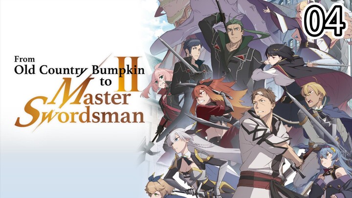 EP-04||From Old Country Bumpkin to Master Swordsman Season 2||ENG SUB