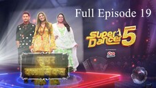 Super Dancer Chapter 5 Full Episode 19 | Super Dancer Chapter 5 2025 | Indian Dance TV Show