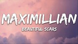 BEAUTIFUL SCARS -MAXIMILLIAN