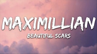 BEAUTIFUL SCARS -MAXIMILLIAN