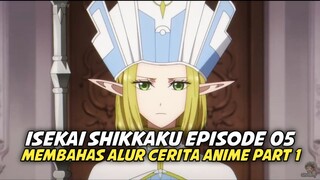 Isekai Shikkaku Ep. 5: Saat Protagonis Lebih Bingung Dari Penonton! Alur Cerita Anime Part 1!