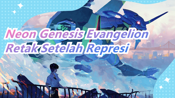 [Evangelion: 1.0/Beat Sync] Kau (Tidak) Sendiri, Adegan Epik, Retak Setelah Represi