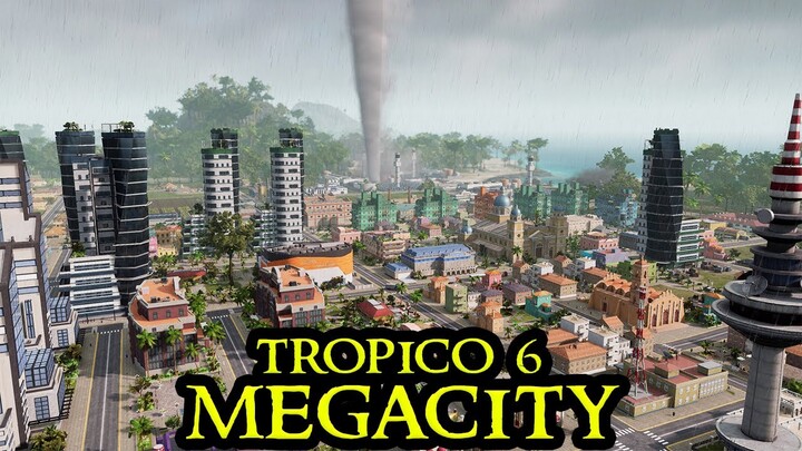 TORNADO - Tropico 6 MEGACITY #16 - Fresh Start City Builder ALL DLCs Strategy