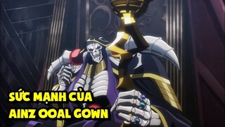 Ainz Ooal Gown Mạnh Đến Mức Độ Nào_ Sức Mạnh Của Ainz Ooal Gown