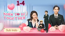 {Sub Indo} Born to be Together Eps.1-4 🇨🇳