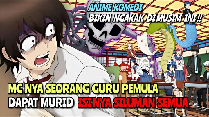 Anime Komedi Yang Bikin Ngakak Di Musim Ini!! | MC Nya Guru Pemula Malah Dapat Murid Siluman Semua!!