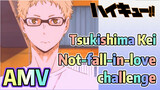 [Haikyuu!!]  AMV | Tsukishima Kei  Not-fall-in-love challenge