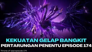 Preview Throne of Seal Episode 174 | Musuh Terkuat Bangkit!