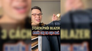 Phối đồ với Blazer khiến chị em gục ngã