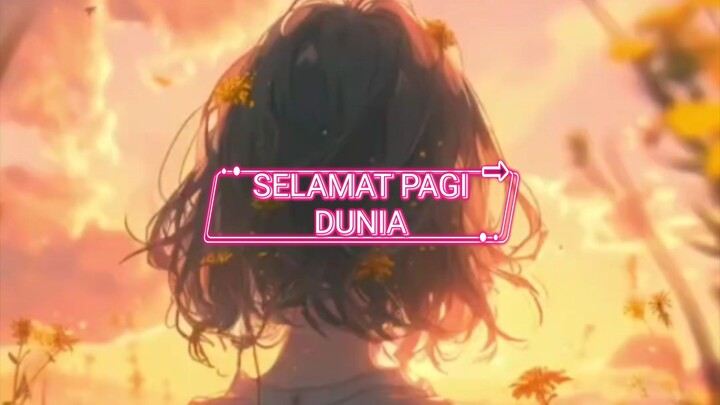 SELAMAT PAGI DUNIA