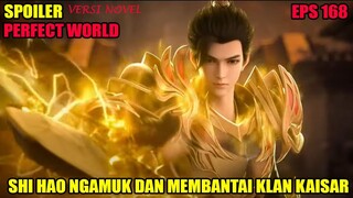 SPOILER PERFECT WORLD EPS 168 | SHI HAO NGAMUK DAN MEMBANTAI KLAN KAISAR DUNIA LAIN