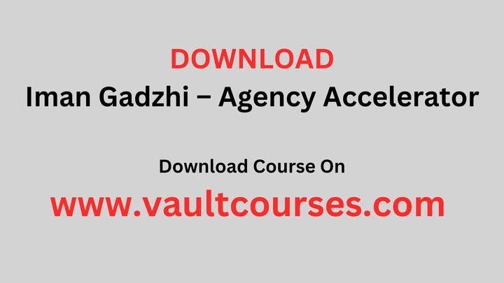 Free Download Iman Gadzhi Agency Accelerator Course