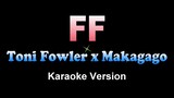 FF - Toni Fowler X Makagago / MadflowMusic (KARAOKE VERSION)