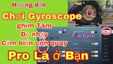 Hướng dẫn Chơi [Gyroscope]-PUBG Mobile  Nhanh nhất Pro hay không là ở bạn