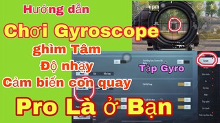 Hướng dẫn Chơi [Gyroscope]-PUBG Mobile  Nhanh nhất Pro hay không là ở bạn