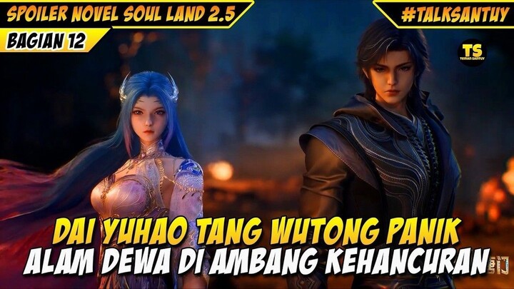 YUHAO TANG WUTONG PANIK -  ALAM DEWA DI AMBANG KEHANCURAN - SOUL LAND 2.5 DONGHUA 12