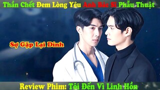 Review Phim Đam Mỹ: Thần Chết Trót Đem Lòng Yêu Anh Bác Sĩ Phẫu Thuật | Tôi Đến Vì Linh Hồn