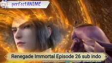 Renegade Immortal Episode 26 sub indo