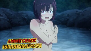 Ternyata ada cewe cantik yang mandi disini | Anime Crack Indonesia Episode 172