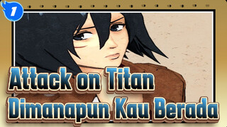 Attack on Titan | [Selamatkan: Mikasa] Dimanapun Kau Berada_1