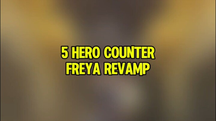 5 Hero counter Freya Revamp#freyarevamp #mlbbinfo #updatemlbb #MLBB9TH #MLBB