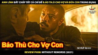 Các Chú Chỉ Có Tàn Đời Khi Đụng Vào Gia Đình Anh Trọc | Review Phim Without Remorse
