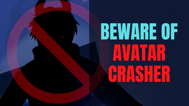 Beware Of Avatar Crasher