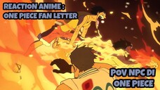 REACTION ANIME : ONE PIECE FAN LETTER || POV NPC di One Piece