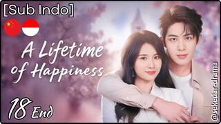 [Sub Indo] A Lifetime of Happiness – Eps. 18 End (2025)