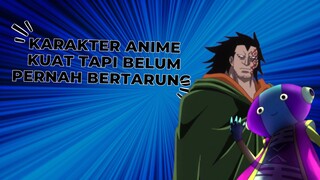 Karakter Anime Kuat Tapi Belum Pernah Bertarung