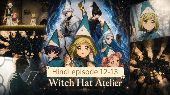 Witch.Hat.Atelier.S01E12-13.720p.Multi[Hindi-English-Japanese]