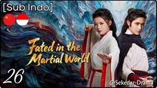 [Sub Indo] Fated in the Martial World – Eps. 26 (2025)