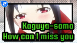 Kaguya-sama: Love Is War|"I've never loved you, how can I miss you"_2