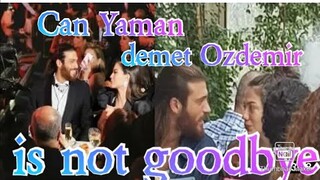 Can Yaman and demet Ozdemir is not goodbye yet