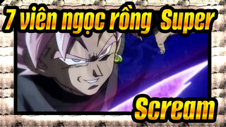 [7 viên ngọc rồng  Super| AMV]- Scream