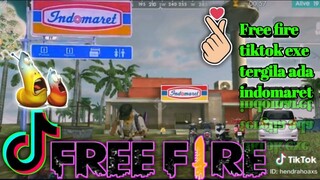 Tik tok ff free fire exe Tergila ada indomaret pilihan kratif terbaru&lucu terviral unik2019