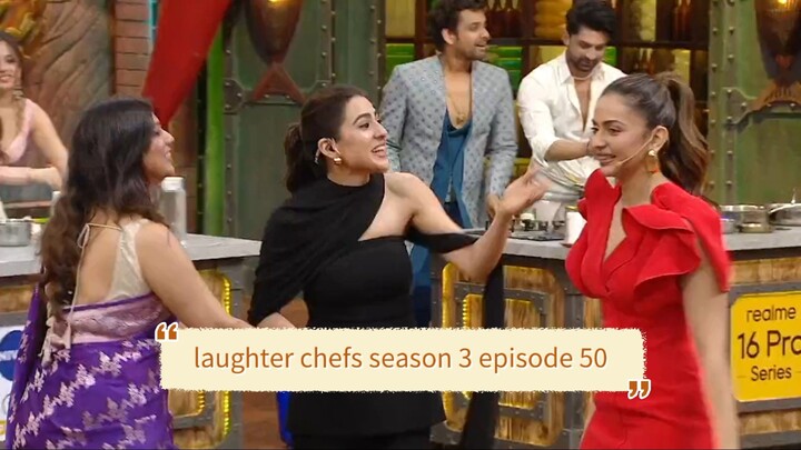 laughter chefs season 3 episode 50