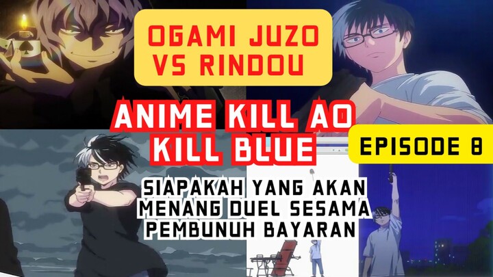 Kill Ao, Kill blue episode 8 - pertarungan seru ogami vs rindou, siapakah yang akan menang