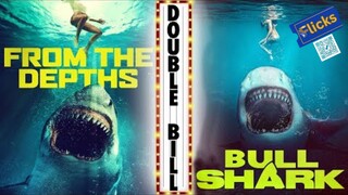 FROM THE DEPTHS Plus BULL SHARK _ Double Bill Action Movies