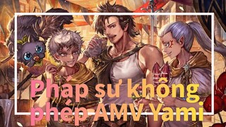 Pháp sư không phép AMV
Yami