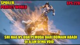 SPOILER PERFECT WORLD EPS 228 | SHI HAO VS DUA PEMUDA DARI DOMAIN ABADI DI ALAM DEWA VOID