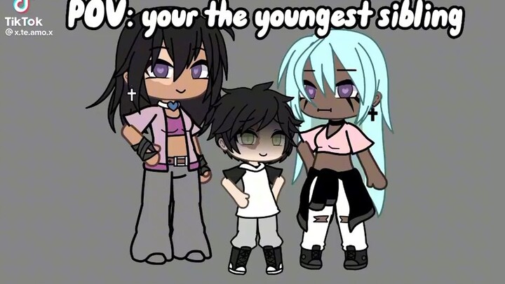 POV: Your the youngest sibling....