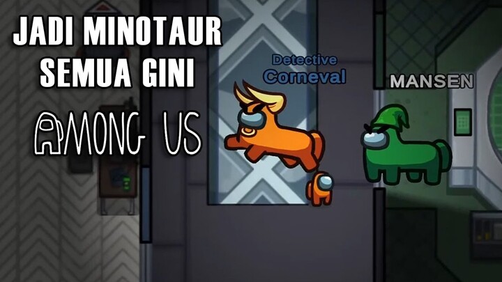 Kok Jadi Minotaur Gini? - Among Us Indonesia