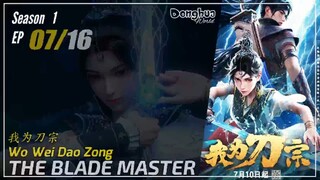 The Blade Master Season 1 EP 07 我为刀宗 Wo Wei Dao Zong | Donghua - 1080P - CC English