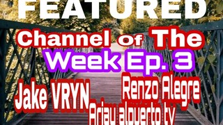 FEATURED CHANNEL OF THE WEEK EP. 3 | JAKE VRYN RENZO ALEGRE ARJAY ALPUERTO TV